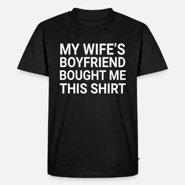 Boyfriend Bought Me This Shirt 